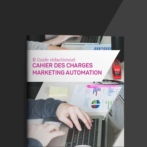 Marketing Automation : le guide ultime pour rédiger votre cahier des charges